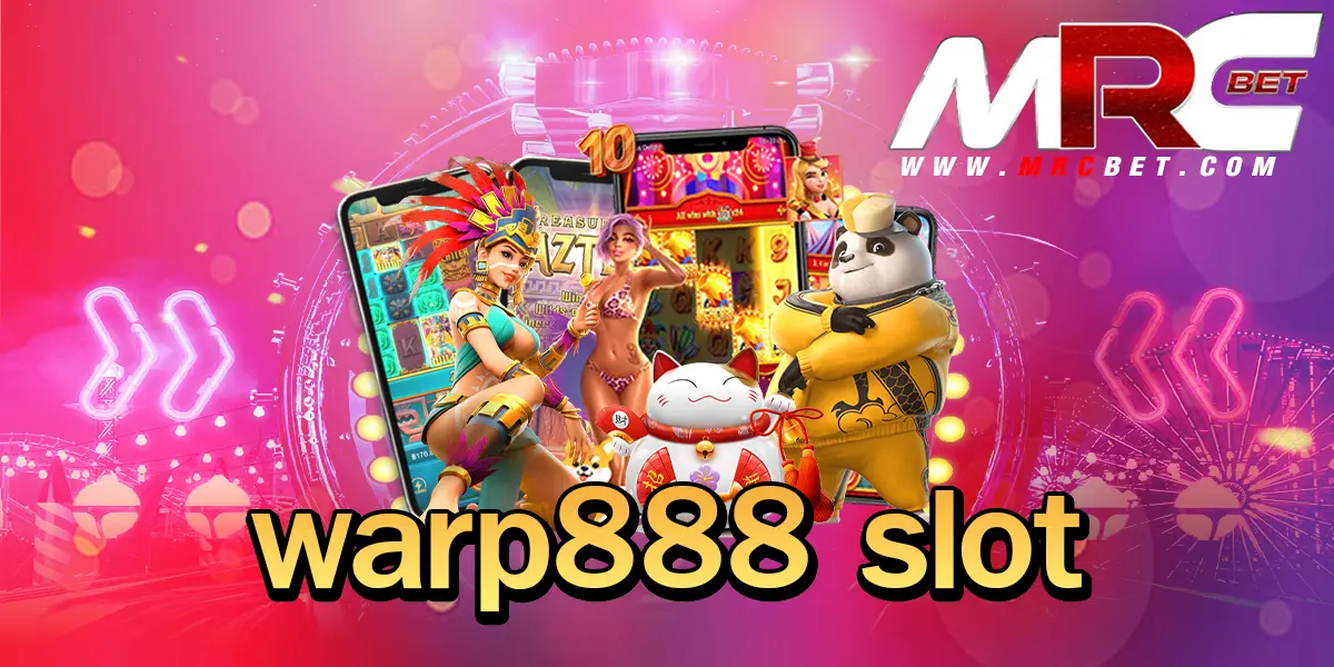 warp888 slot รวมเกมยอดฮิต เล่นผ่านเว็บตรงผลจ่ายตอบแทนสูงที่สุด